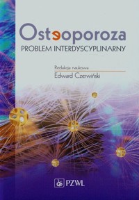 Osteoporoza Problem interdyscyplinarny - zbiorowa praca - książka