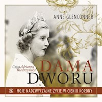 Dama dworu. Moje nadzwyczajne życie w cieniu Korony - Glenconner Anne - ebook + audiobook