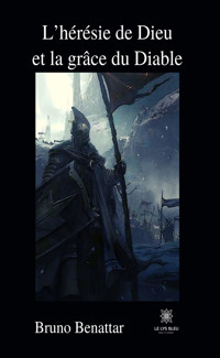 L’hérésie de Dieu et la grâce du diable - Bruno Benattar - ebook