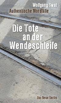 Die Tote an der Wendeschleife - Wolfgang Swat - ebook