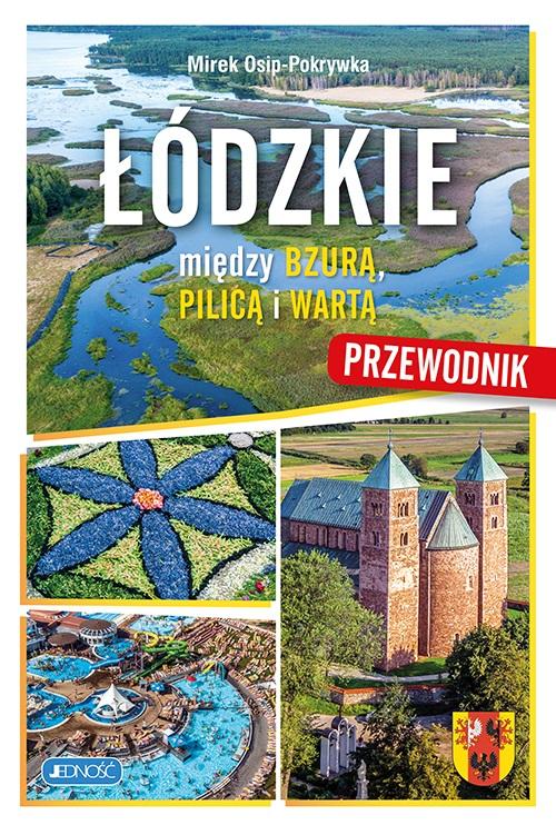 Łódzkie. Między Bzurą, Pilica i Wartą. Przewodnik - Mirek Osip-Pokrywka - książka