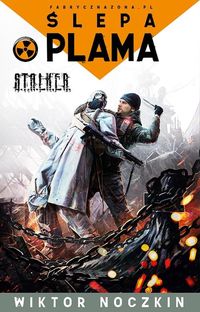 S.T.A.L.K.E.R. Ślepa plama - Wiktor Noczkin - książka