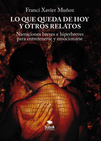 Lo que queda de hoy y otros relatos - Francí Xavier Muñoz - ebook