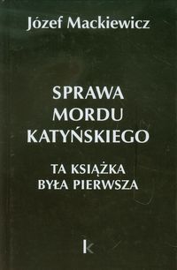 Sprawa mordu katyńskiego - Mackiewicz Józef - książka