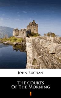 The Courts of the Morning - John Buchan - ebook