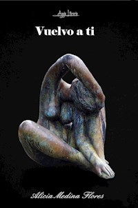 Vuelvo a ti - Alicia Medina Flores - ebook