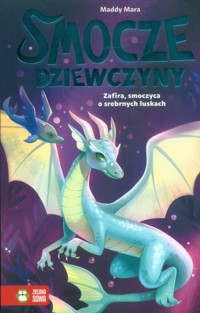 Smocze dziewczyny. Zafira, smoczyca o srebrnych łuskach - Mara Maddy - ebook + audiobook + książka
