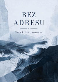Bez adresu - Sara Luiza Jaworska - ebook