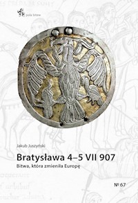 Bratysława 4-5 VII 907. Bitwa, która zmieniła Europę - Juszyński Jakub - książka