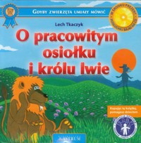 O pracowitym osiołku i królu lwie - Lech Tkaczyk - książka