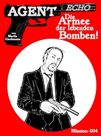 AGENT ECHO – Die Armee der lebenden Bomben - Martin Cordemann - ebook
