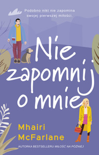 Nie zapomnij o mnie - Mhairi McFarlane - ebook + książka