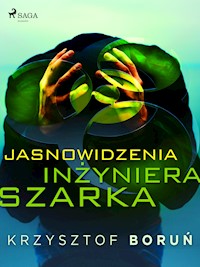 Jasnowidzenia inżyniera Szarka - Krzysztof Boruń - ebook + audiobook