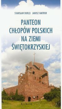 Panteon chłopów polskich na ziemi świętokrzyskiej - Durlej Stanisław, Gmitruk Janusz - książka
