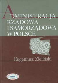 Administracja rządowa i samorządowa w Polsce - Zieliński Eugeniusz - książka