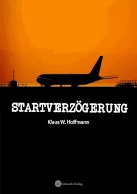 Startverzögerung - Klaus W Hoffmann - ebook