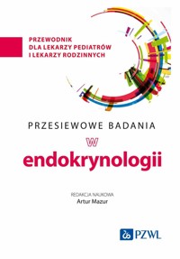 Przesiewowe badania w endokrynologii. przewodnik dla lekarzy pediatrów i lekarzy rodzinnych - Artur Mazur - książka