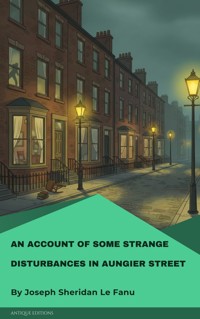 An Account of Some Strange Disturbances in Aungier Street - Joseph Sheridan Le.Fanu - ebook