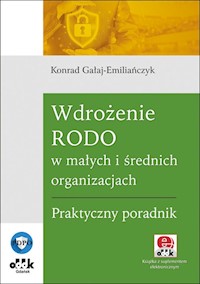 Wdrożenie RODO w małych i średnich organizacjach Praktyczny poradnik - Konrad Gałaj-Emiliańczyk - książka