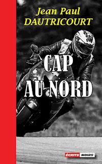 Cap au nord - Jean-Paul Dautricourt - ebook