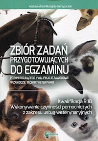 Zbiór zadań przygotowujących do egzaminu w zawodzie Technik weterynarii Kwalifikacja R.10 - Nikolajdu-Skrzypczak Aleksandra - książka