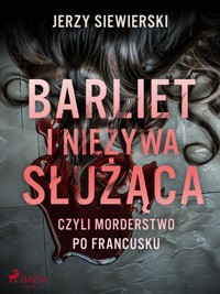 Barliet i nieżywa służąca, czyli morderstwo po francusku - Jerzy Siewierski - ebook + audiobook