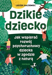 Dzikie dziecko. - Naziemiec Leszek - książka