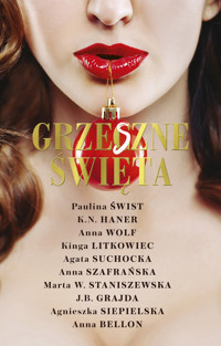 Grzeszne Święta - Paulina Świst, K.N. Haner, Wolf Anna, Litkowiec Kinga, Agata Suchocka, Anna Szafrańska, Marta W. Staniszewska, J.B. Grajda, Siepielska Agnieszka, Anna Bellon - ebook