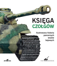 Księga czołgów. Ilustrowana historia pancernych wozów bojowych - David Willey - książka