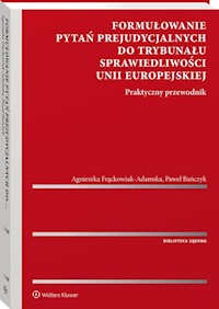 Formułowanie pytań prejudycjalnych do Trybunału Sprawiedliwości Unii Europejskiej - Bańczyk Paweł, Frąckowiak-Adamska Agnieszka - książka