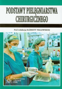 Podstawy pielęgniarstwa chirurgicznego -  - książka