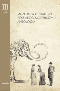 Muzeum w literaturze polskiego modernizmu Antologia -  - książka