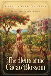 The Heirs of the Cacao Blossom - Isabella Ward-Whiteley - ebook