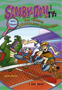 Scooby-Doo! i Ty Na tropie Wściekłego Aligatora Tom 17 - James Gelsey - książka
