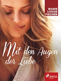 Mit den Augen der Liebe - Marie Louise Fischer - ebook