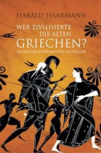 Wer zivilisierte die Alten Griechen? - Harald Haarmann - ebook
