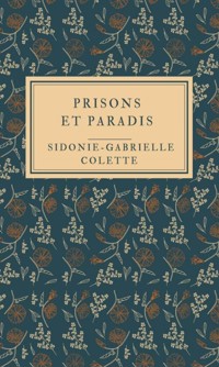 Prisons et Paradis - Sidonie-Gabrielle Colette - ebook