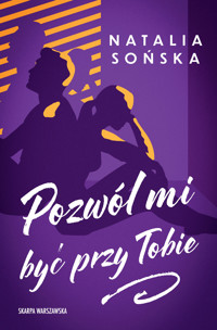 Pozwól mi być przy Tobie - Sońska Natalia - ebook + audiobook