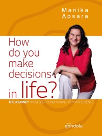 How do you make decisions in life? - Manika Apsara - ebook