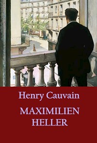Maximilien Heller - Henry Cauvain - ebook