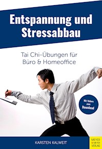 Entspannung und Stressabbau - Tai Chi-Übungen für Büro und Homeoffice - Kalweit Karsten - ebook