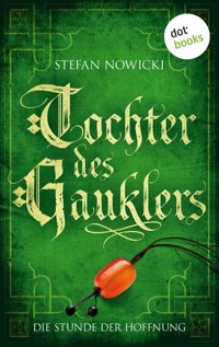 Tochter des Gauklers - Dritter Roman: Die Stunde der Hoffnung - Nowicki Stefan - ebook