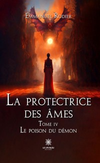 La protectrice des âmes - Tome 4 - Emmanuel Rodier - ebook
