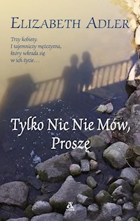 Tylko nic nie mów, proszę - Elizabeth Adler - książka