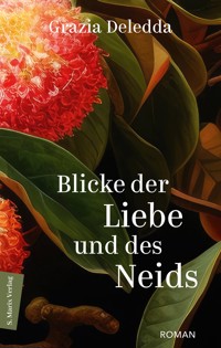 Blicke der Liebe und des Neids - Grazia Deledda - ebook