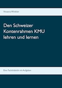 Den Schweizer Kontenrahmen KMU lehren und lernen - Vinzenz Winkler - ebook