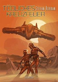 Der Ruul-Konflikt Prequel 1: Tödliches Kreuzfeuer - Stefan Burban - ebook