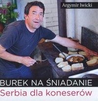 Burek na śniadanie. Serbia dla koneserów - Argymir Iwicki - książka