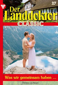 Der Landdoktor Classic 27 – Arztroman - Christine von Bergen - ebook