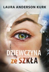 Dziewczyna ze szkła - Laura Anderson Kurk - ebook + książka